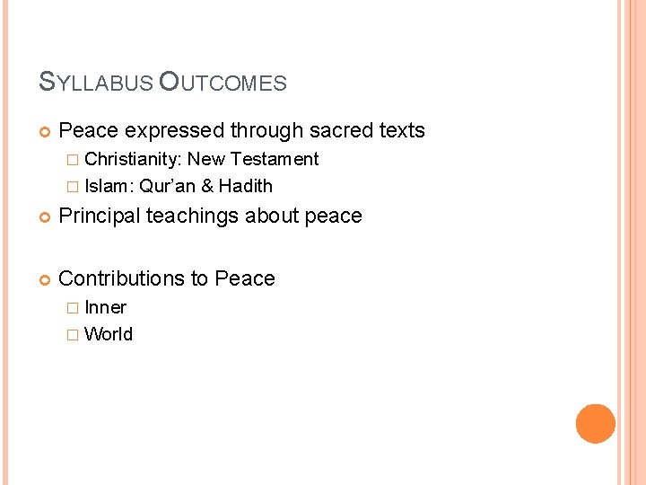 SYLLABUS OUTCOMES Peace expressed through sacred texts � Christianity: New Testament � Islam: Qur’an