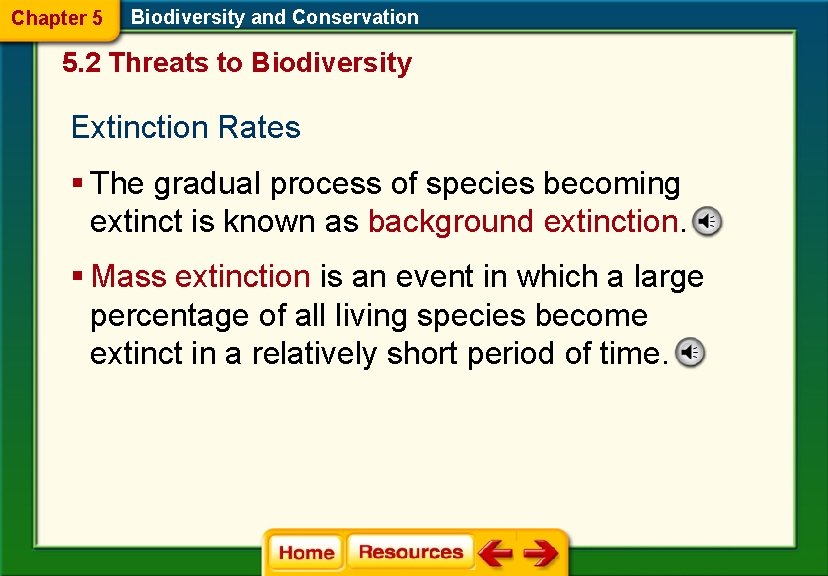 Chapter 5 Biodiversity and Conservation 5. 2 Threats to Biodiversity Extinction Rates § The Chapter 5 Biodiversity and Conservation 5. 2 Threats to Biodiversity Extinction Rates § The