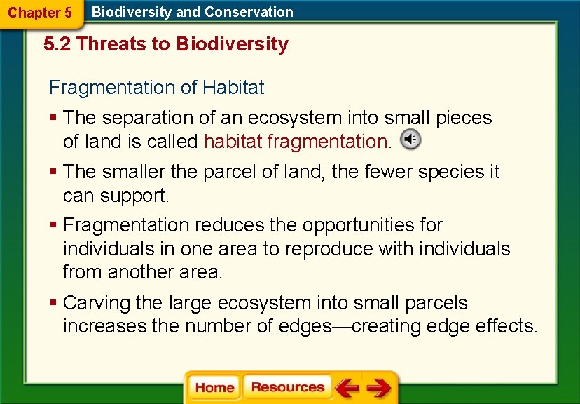 Chapter 5 Biodiversity and Conservation 5. 2 Threats to Biodiversity Fragmentation of Habitat § Chapter 5 Biodiversity and Conservation 5. 2 Threats to Biodiversity Fragmentation of Habitat §