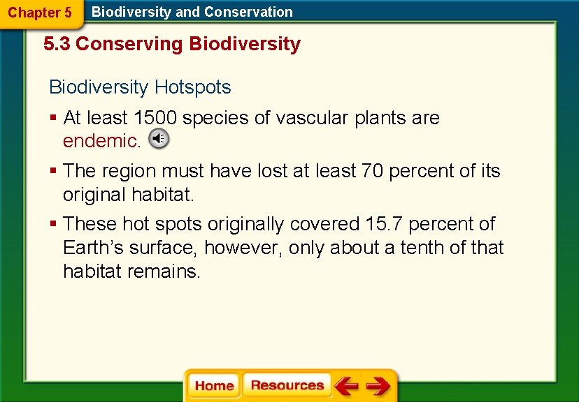 Chapter 5 Biodiversity and Conservation 5. 3 Conserving Biodiversity Hotspots § At least 1500 Chapter 5 Biodiversity and Conservation 5. 3 Conserving Biodiversity Hotspots § At least 1500
