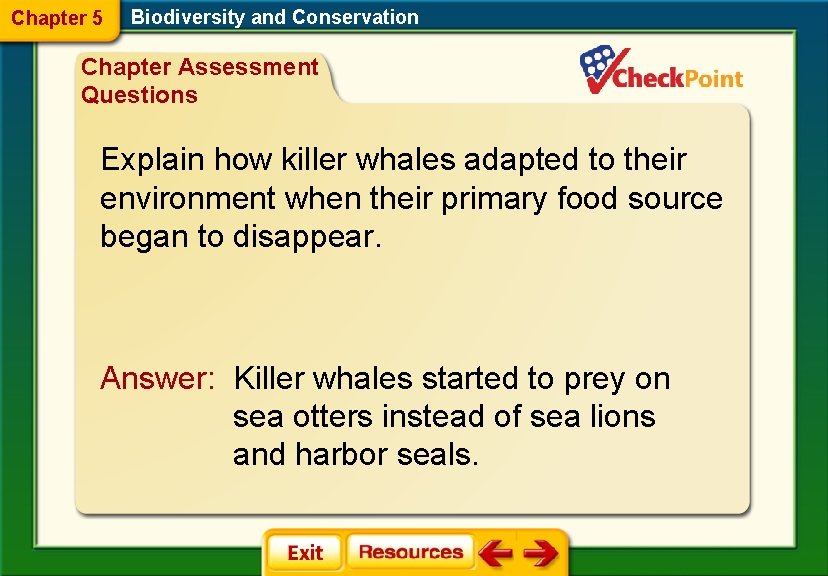 Chapter 5 Biodiversity and Conservation Chapter Assessment Questions Explain how killer whales adapted to Chapter 5 Biodiversity and Conservation Chapter Assessment Questions Explain how killer whales adapted to