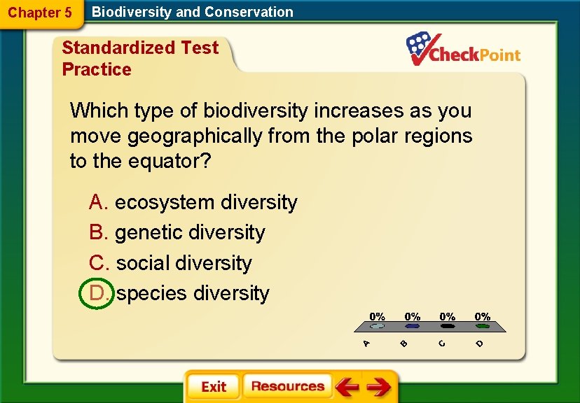 Chapter 5 Biodiversity and Conservation Standardized Test Practice Which type of biodiversity increases as Chapter 5 Biodiversity and Conservation Standardized Test Practice Which type of biodiversity increases as