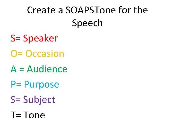 Create a SOAPSTone for the Speech S= Speaker O= Occasion A = Audience P=