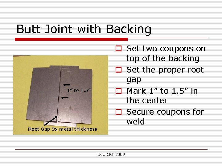 Butt Joint with Backing o Set two coupons on top of the backing o