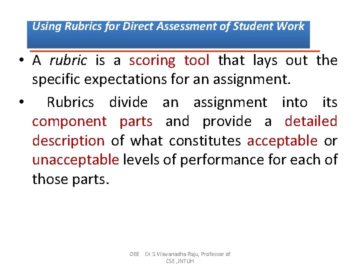 Using Rubrics for Direct Assessment of Student Work • A rubric is a scoring