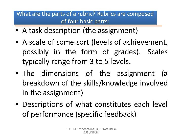 What are the parts of a rubric? Rubrics are composed of four basic parts: