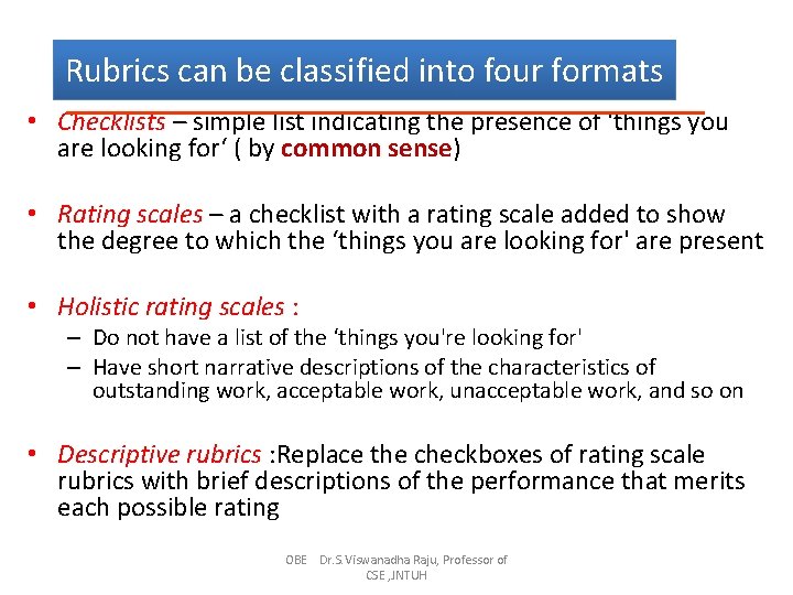 Rubrics can be classified into four formats • Checklists – simple list indicating the