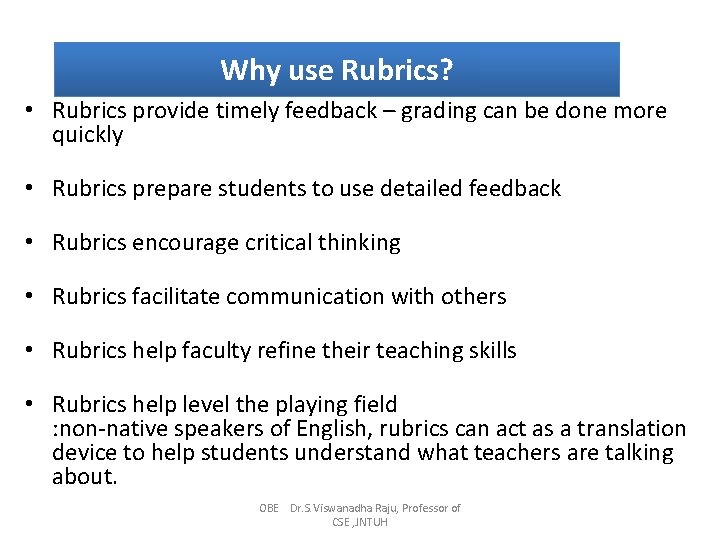 Why use Rubrics? • Rubrics provide timely feedback – grading can be done more