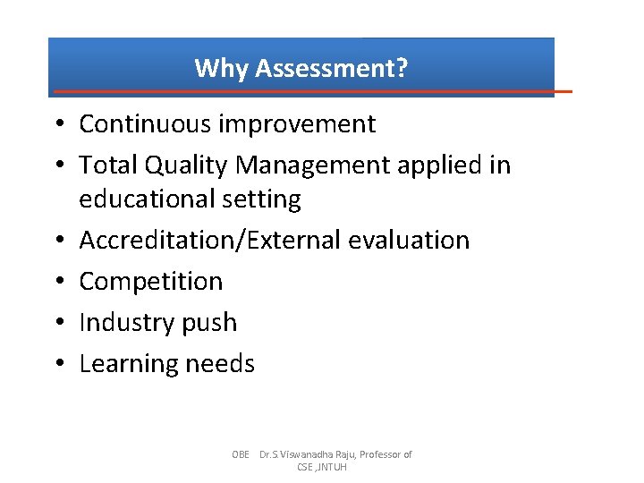 Why Assessment? • Continuous improvement • Total Quality Management applied in educational setting •