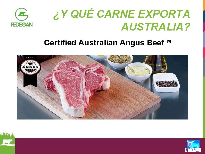 ¿Y QUÉ CARNE EXPORTA AUSTRALIA? Certified Australian Angus Beef™ 