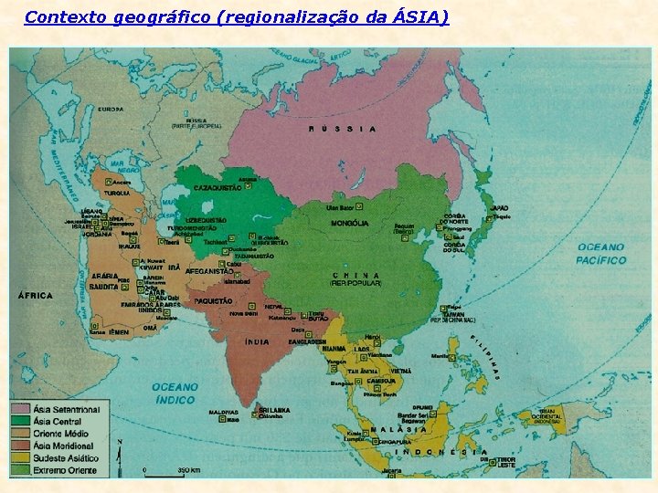 Contexto geográfico (regionalização da ÁSIA) 