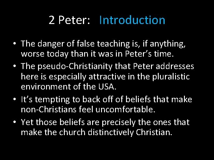2 Peter: Introduction • The danger of false teaching is, if anything, worse today