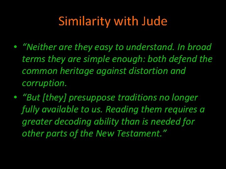 Similarity with Jude • “Neither are they easy to understand. In broad terms they