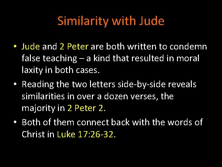 Similarity with Jude • Jude and 2 Peter are both written to condemn false