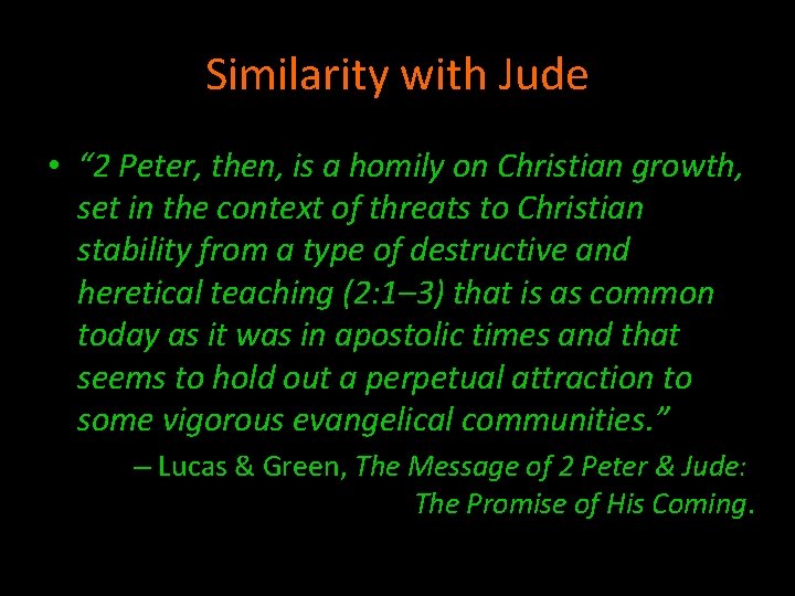 Similarity with Jude • “ 2 Peter, then, is a homily on Christian growth,