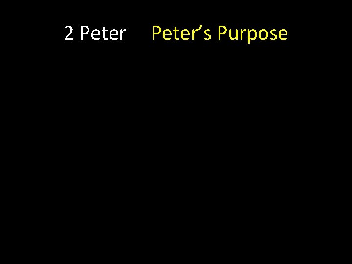 2 Peter’s Purpose 