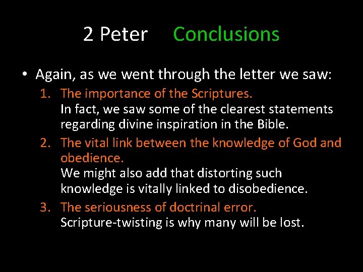 2 Peter Conclusions • Again, as we went through the letter we saw: 1.