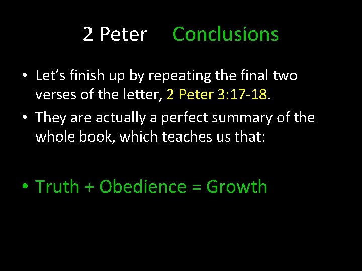 2 Peter Conclusions • Let’s finish up by repeating the final two verses of