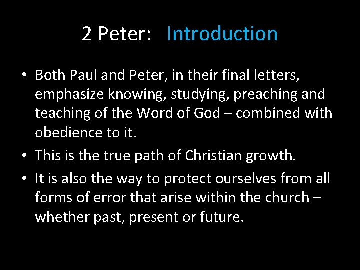 2 Peter: Introduction • Both Paul and Peter, in their final letters, emphasize knowing,