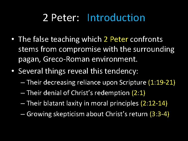 2 Peter: Introduction • The false teaching which 2 Peter confronts stems from compromise