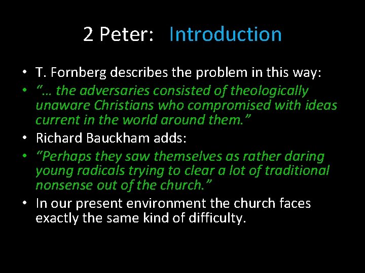 2 Peter: Introduction • T. Fornberg describes the problem in this way: • “…