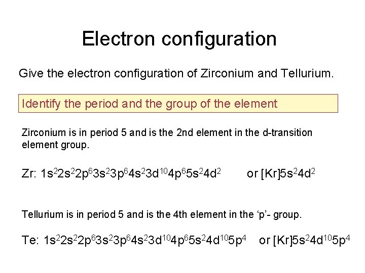Electron configuration Give the electron configuration of Zirconium and Tellurium. Identify the period and