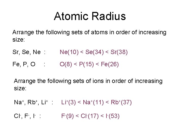 Atomic Radius Arrange the following sets of atoms in order of increasing size: Sr,