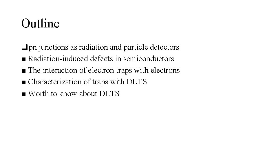 Outline qpn junctions as radiation and particle detectors ■ Radiation-induced defects in semiconductors ■