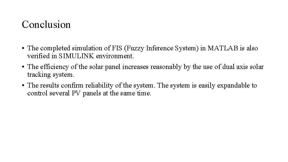 Conclusion • The completed simulation of FIS (Fuzzy Inference System) in MATLAB is also