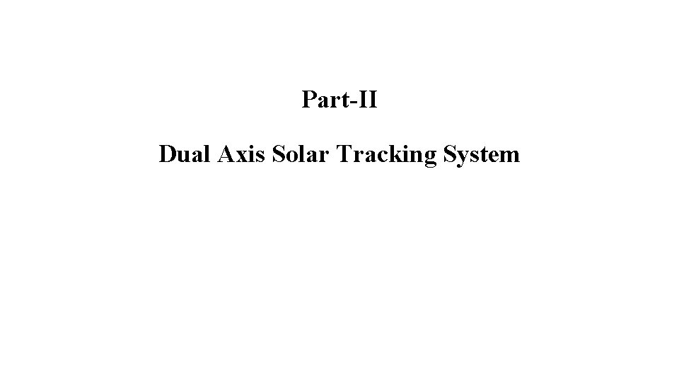 Part-II Dual Axis Solar Tracking System 