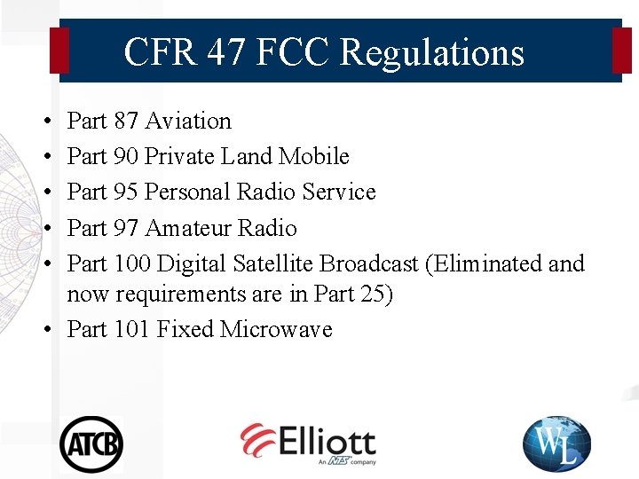 CFR 47 FCC Regulations • • • Part 87 Aviation Part 90 Private Land