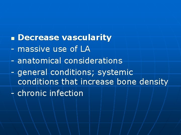 n - Decrease vascularity massive use of LA anatomical considerations general conditions; systemic conditions