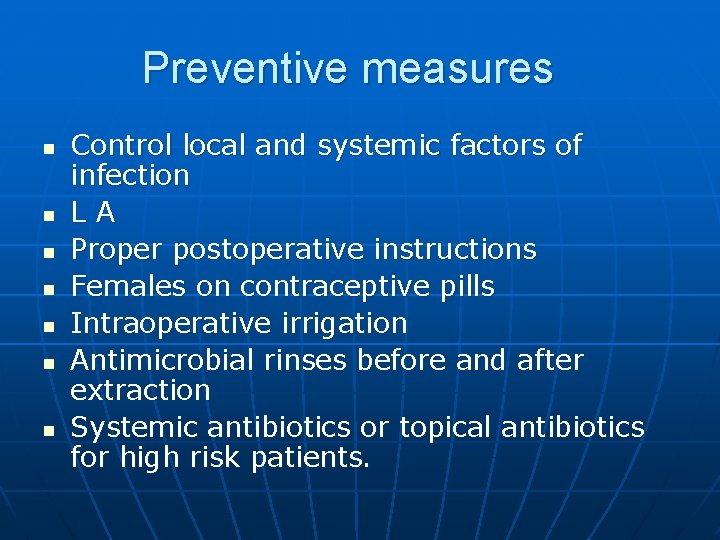 Preventive measures n n n n Control local and systemic factors of infection LA