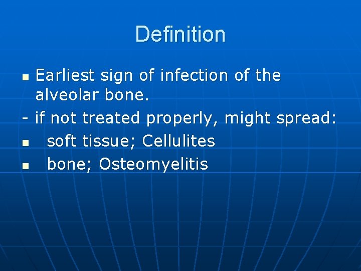 Definition Earliest sign of infection of the alveolar bone. - if not treated properly,