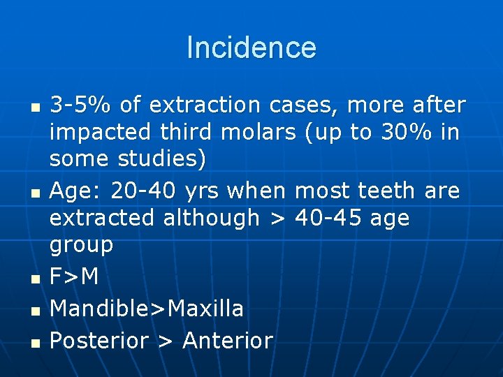 Incidence n n n 3 -5% of extraction cases, more after impacted third molars