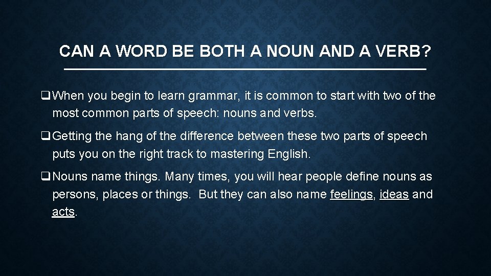 CAN A WORD BE BOTH A NOUN AND A VERB? q. When you begin