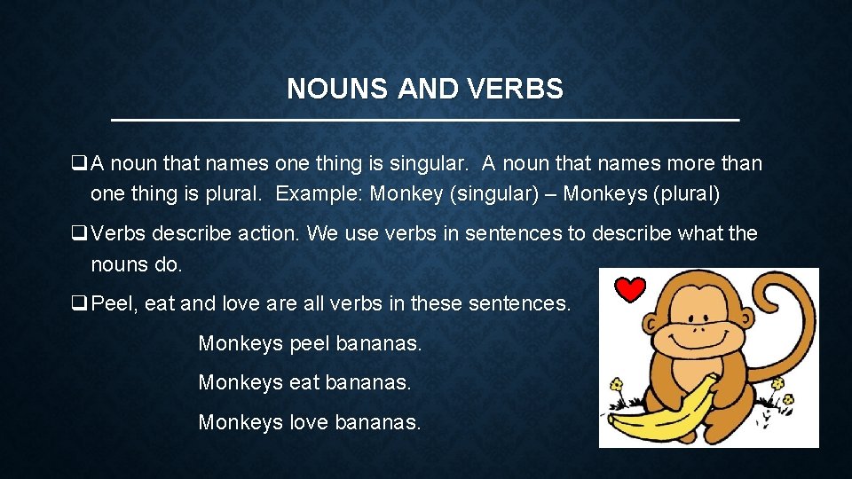 NOUNS AND VERBS q. A noun that names one thing is singular. A noun
