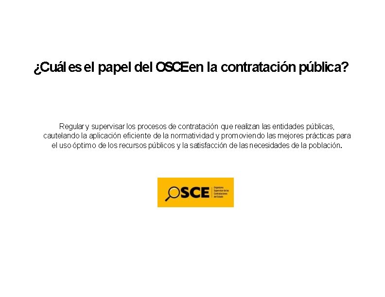 ¿Cuál es el papel del OSCEen la contratación pública? Regular y supervisar los procesos