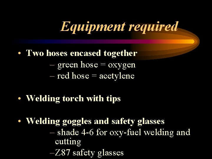 Equipment required • Two hoses encased together – green hose = oxygen – red