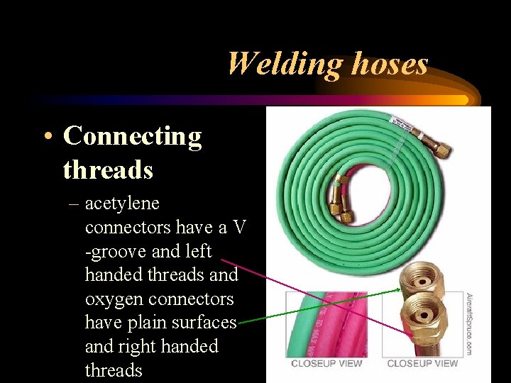 Welding hoses • Connecting threads – acetylene connectors have a V -groove and left