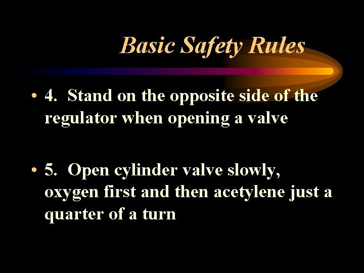 Basic Safety Rules • 4. Stand on the opposite side of the regulator when