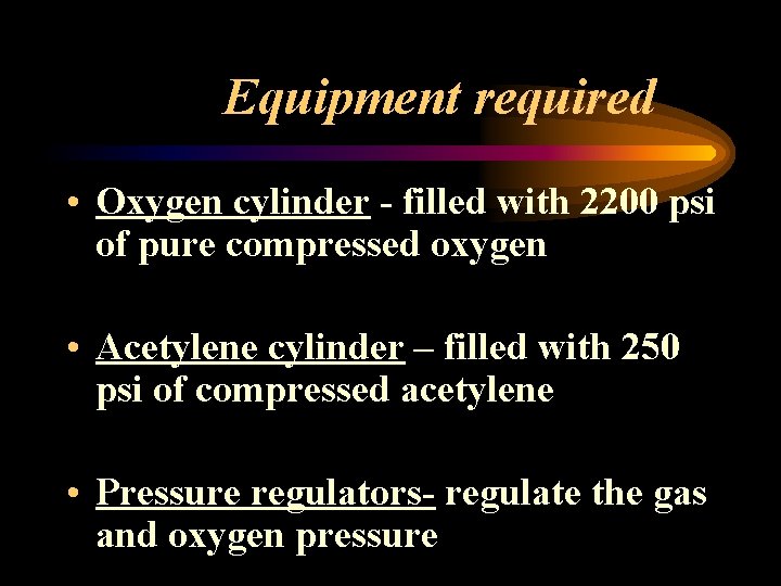 Equipment required • Oxygen cylinder - filled with 2200 psi of pure compressed oxygen