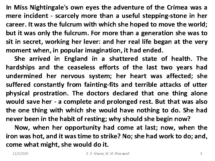 In Miss Nightingale's own eyes the adventure of the Crimea was a mere incident
