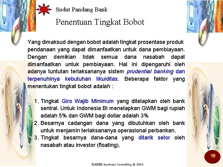 Sudut Pandang Bank Penentuan Tingkat Bobot Yang dimaksud dengan bobot adalah tingkat prosentase produk