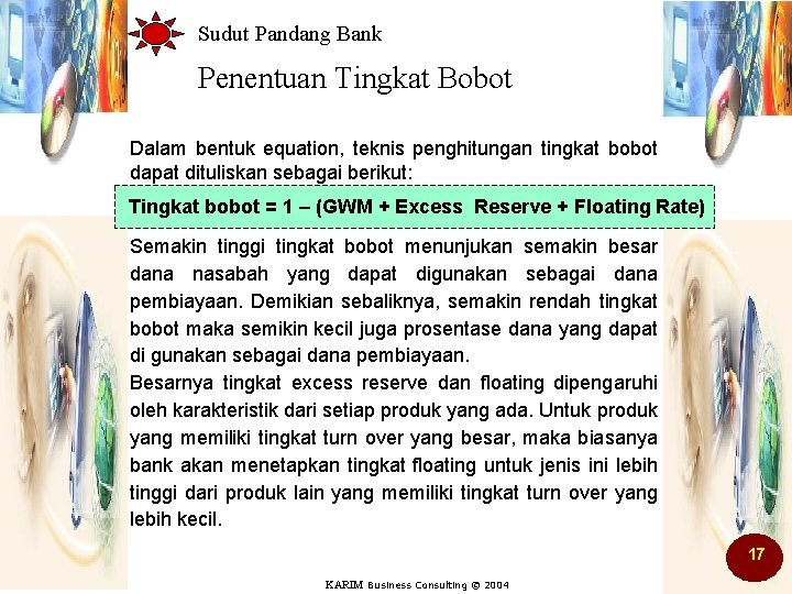 Sudut Pandang Bank Penentuan Tingkat Bobot Dalam bentuk equation, teknis penghitungan tingkat bobot dapat