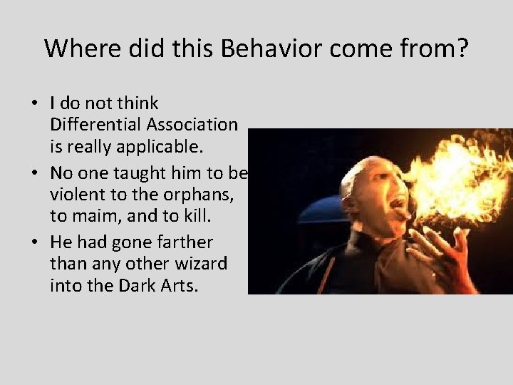 Where did this Behavior come from? • I do not think Differential Association is