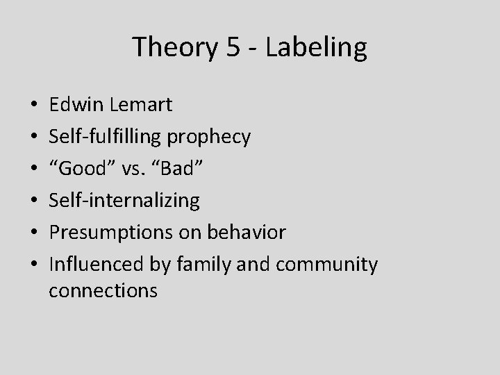 Theory 5 - Labeling • • • Edwin Lemart Self-fulfilling prophecy “Good” vs. “Bad”