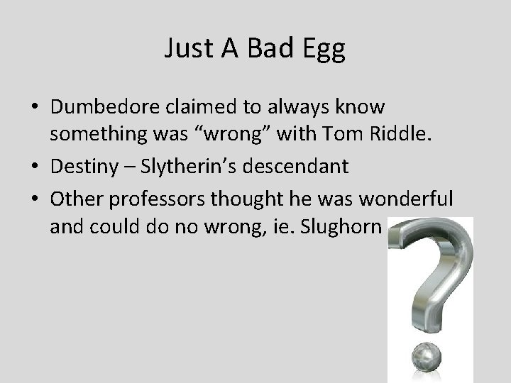 Just A Bad Egg • Dumbedore claimed to always know something was “wrong” with