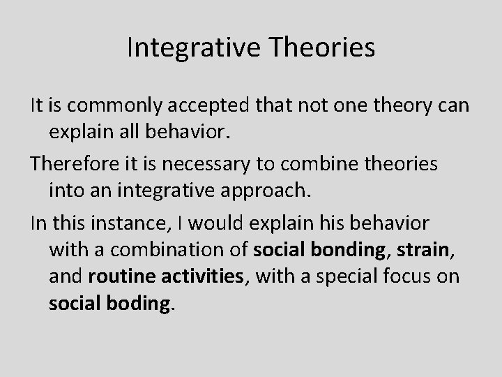 Integrative Theories It is commonly accepted that not one theory can explain all behavior.