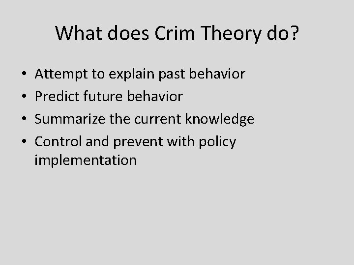 What does Crim Theory do? • • Attempt to explain past behavior Predict future